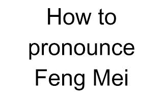 How to Pronounce Feng Mei (Chinese)