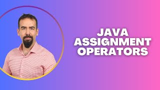 #11 Java Assignment Operators