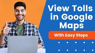 How To Check Tolls In Google Maps | Easy Guide