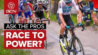 Do You Ride To Power When Racing? | GCN Ask The Pros