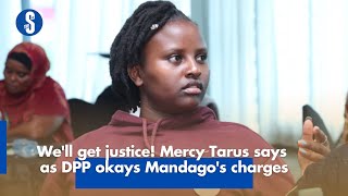 We'll get justice! Mercy Tarus says as DPP okays Mandago's charges