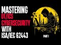 Master OT/ICS Cybersecurity Before It’s Too Late — Part 1: ISA/IEC 62443 Made Simple