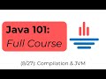 Java 101 [8/27] Compilation & JVM