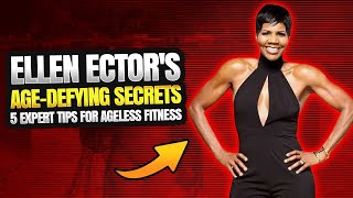 Unveiling Ellen Ector's (70 Years Old) Age-Defying Secrets: 5 Expert Tips for Ageless Fitness