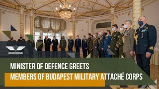 Minister of Defence greets members of Budapest Military Attaché Corps