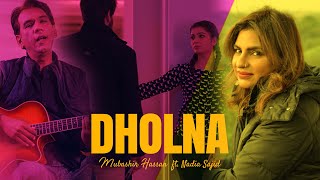 Dholna | Mubashir Hassan ft. Nadia Sajid | Official Video