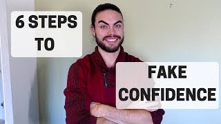 How to fake confidence in 6 steps