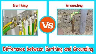 Earthing Systems vs Electrical Grounding - Difference between Earthing and Grounding