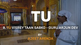 8) TU VISREY TAAN SABKO - GURU ARJUN DEV By Ajeet Arenja