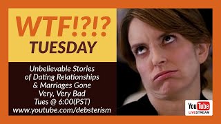 WTF? TUESDAY Dating and Relationship Advice Questions & Answers (3/26/19)