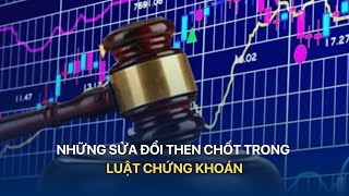 [TÀI CHÍNH KINH DOANH] Những sửa đổi then chốt trong Luật chứng khoán | VTVMoney