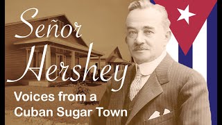Señor Hershey: Voices from a Cuban Sugar Town (FULL)