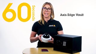 Axis Communications Academy 60 seconds – Axis Edge Vault