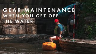 Dry Gear Maintenance: When You Get Off The River