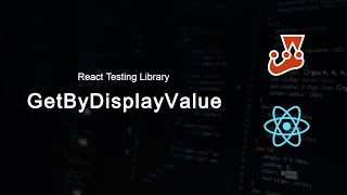 Using getByDisplayValue in react
