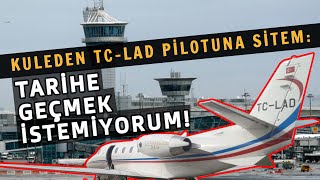 ATC'den Pilota: TARİHE GEÇMEK İSTEMİYORUM!