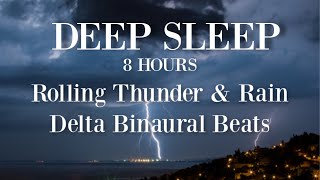 ⚡☔😴 Deep Sleep Binaural Beats ~ Rolling Thunderstorm ~ Rain & Thunder ~ 8 hours HIGH QUALITY