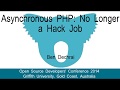Asynchronous PHP: No Longer a Hack Job (Open Source Developers' Conference, 2014)