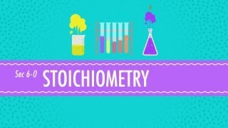 Stoichiometry - Chemistry for Massive Creatures: Crash Course Chemistry #6