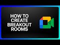 How To Create Breakout Rooms In Google Meet Tutorial