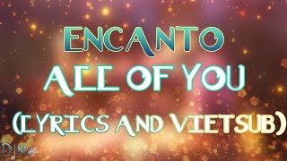 Encanto - All Of You [Lyrics + Vietsub] |☆Shirokuma Dino☆