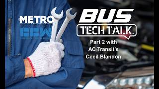 Bus Tech Talk: Part 2 with AC Transit’s Cecil Blandon