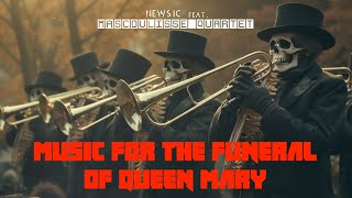 Music For The Funeral of Queen Mary: March - Newsic feat. Mascoulisse Quartet