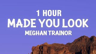 1 Hour Meghan Trainor - Made You Look Lyrics
