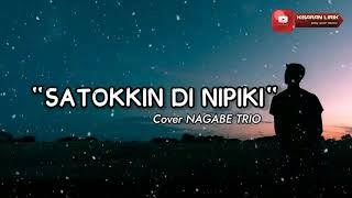 Lirik Lagu Batak SATOKKIN DI NIPIKI Cover Nagabe Trio || Lagu Batak Terbaru
