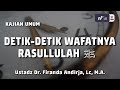 Kajian : Detik-Detik Wafatnya Rasulullah - Ustadz DR. Firanda Andirja, MA