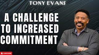 Heavenly God - A Challenge to Increased Commitment | Tony Evans 2024