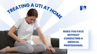 Treating a UTI at home without consulting a medical professional can be risky