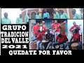 BOMBAS TRADICION DEL VALLE 2021 | QUEDATE POR FAVOR