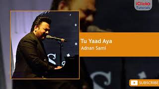Adnan Sami New Song - Tu Yaad Aya