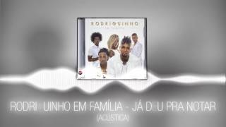 Rodriguinho em Família - Já deu pra notar (Acústica)