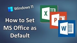 How to Set MS Office Word, Excel and PowerPoint as Default in Windows 11