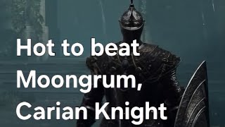 How to easily beat Moongrum, Carian Knight- Elden Ring #eldenring #shorts #gaming #games