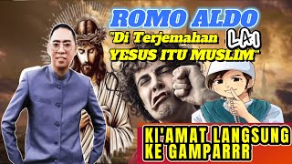 ROMO ALDO : DI TERJAMAHAN LAI YESUS ITU MUSLIM // Seketika Ki'amat Alias Alda Terguampparr