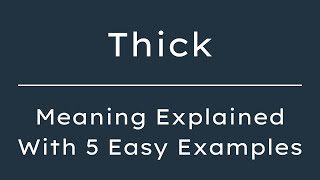 What Does Thick Mean? Thick Meaning in English With 5 Example Sentences