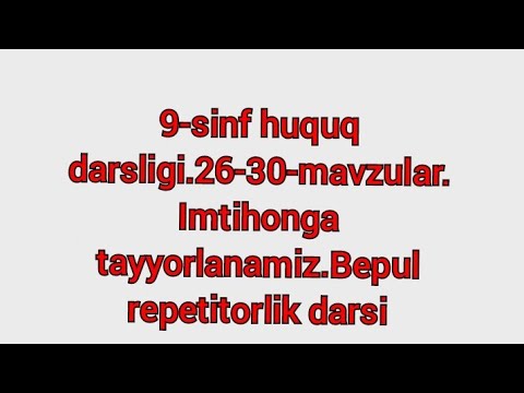 9-sinf Huquq Darsligi.Bepul Repetitorlik.26-mavzudan Boshlab Oxirgi ...