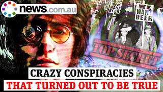 The crazy conspiracy theories that actually turned out to be true