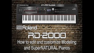 Roland RD-2000 - How to edit and customize Modeling and SuperNATURAL Pianos