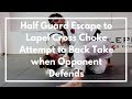 Half Guard Escape to Lapel Cross Choke Attempt to Back Take when Opponent Defends