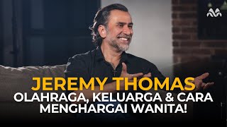 JEREMY THOMAS:  OLAHRAGA, KELUARGA, DAN CARA MENGHARGAI WANITA!