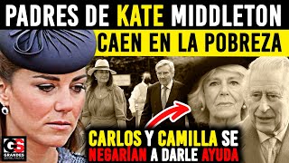 Padres de Kate Middleton CAEN EN LA P0BREZA "Carlos y Camilla se Niegan a darle Ayuda"