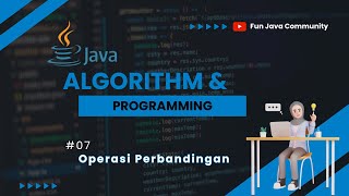 Java Dasar 07 - Operasi Perbandingan | Fun Java Community