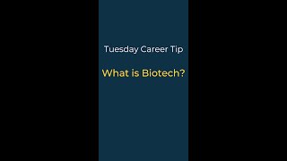 Quick Career Tips — What is Biotech?