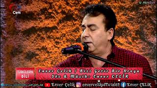 Enver Çelik / Bizi Getir Bir Araya