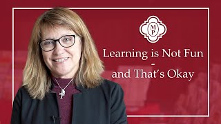 Learning Is Not Fun - and That's Okay by Tanya Charlton