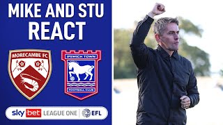 Mike and Stu react - Morecambe 1-2 Ipswich Town